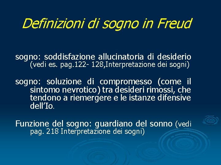 Definizioni di sogno in Freud sogno: soddisfazione allucinatoria di desiderio (vedi es. pag. 122