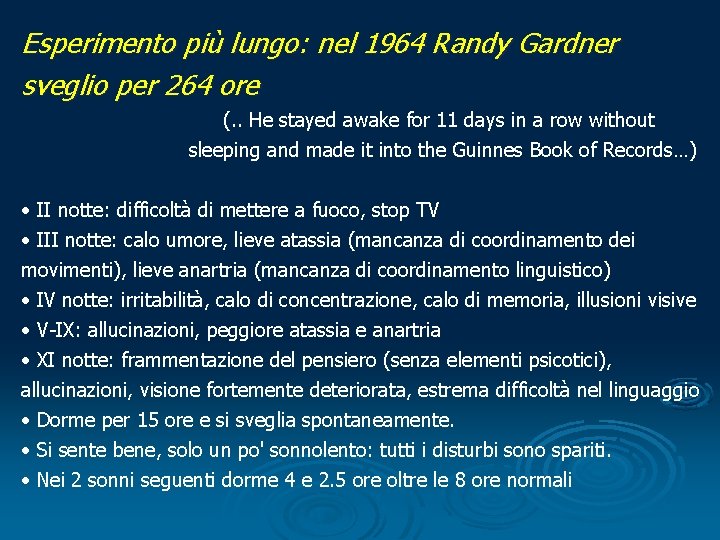 Esperimento più lungo: nel 1964 Randy Gardner sveglio per 264 ore (. . He