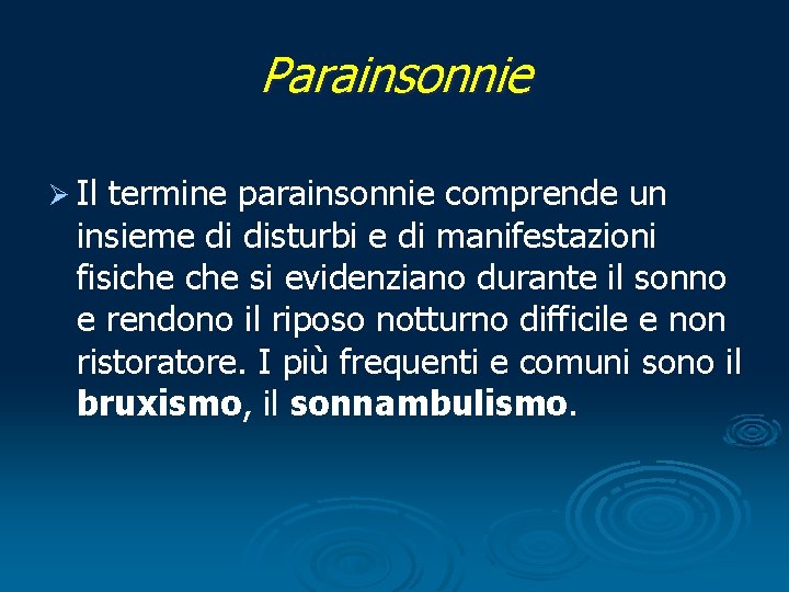 Parainsonnie Ø Il termine parainsonnie comprende un insieme di disturbi e di manifestazioni fisiche