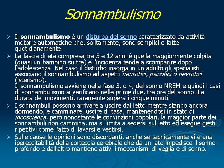 Sonnambulismo Il sonnambulismo è un disturbo del sonno caratterizzato da attività motorie automatiche che,