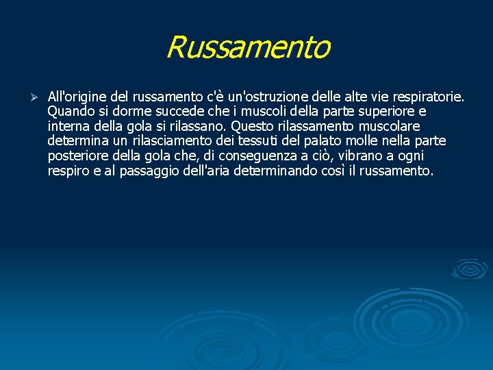 Russamento Ø All'origine del russamento c'è un'ostruzione delle alte vie respiratorie. Quando si dorme