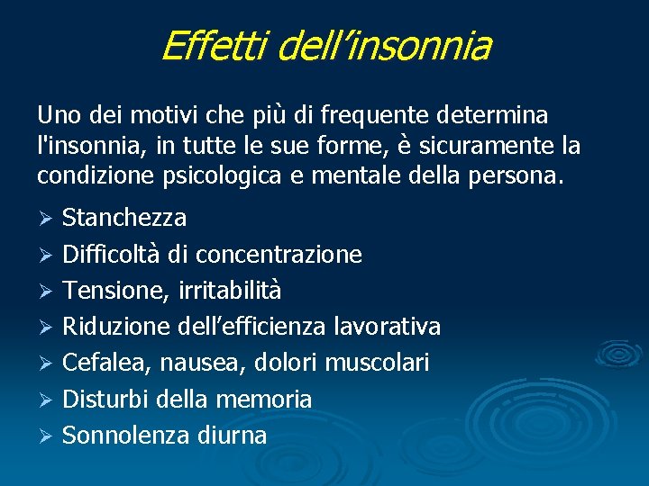 Effetti dell’insonnia Uno dei motivi che più di frequente determina l'insonnia, in tutte le