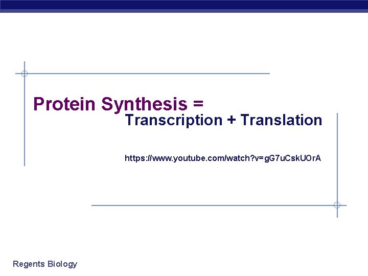 Protein Synthesis = Transcription + Translation https: //www. youtube. com/watch? v=g. G 7 u.