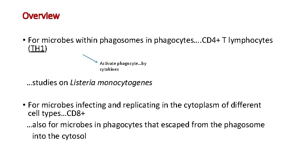 Overview • For microbes within phagosomes in phagocytes…. CD 4+ T lymphocytes (TH 1)