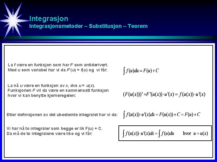 Integrasjonsmetoder – Substitusjon – Teorem La f være en funksjon som har F som