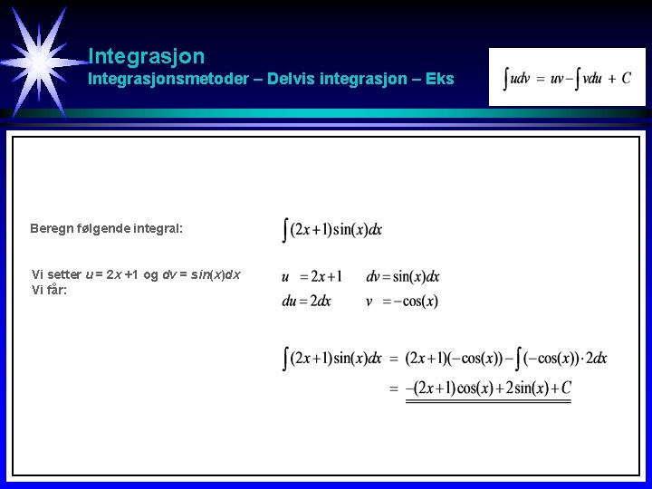 Integrasjonsmetoder – Delvis integrasjon – Eks Beregn følgende integral: Vi setter u = 2