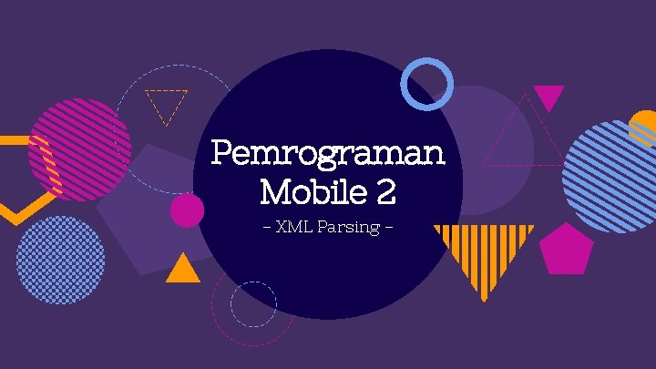 Pemrograman Mobile 2 - XML Parsing - 