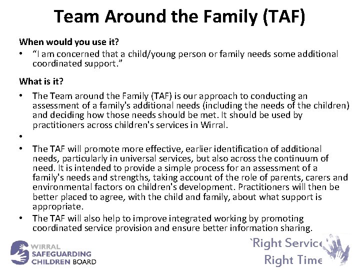 Team Around the Family (TAF) When would you use it? • “I am concerned
