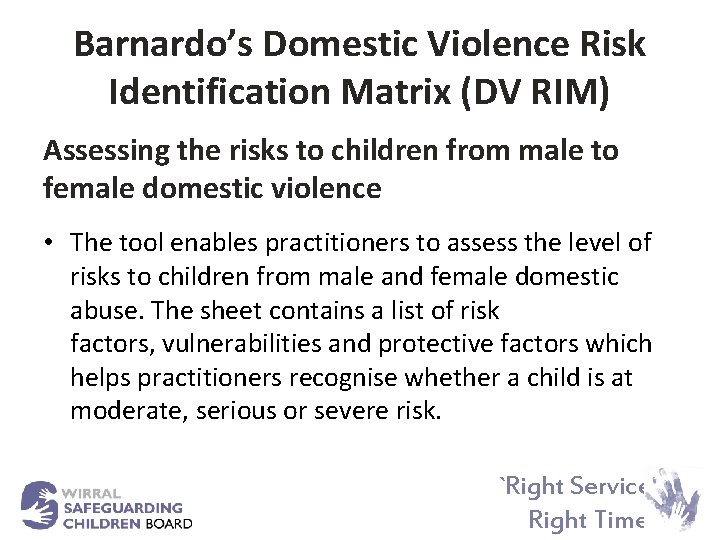 Barnardo’s Domestic Violence Risk Identification Matrix (DV RIM) Assessing the risks to children from