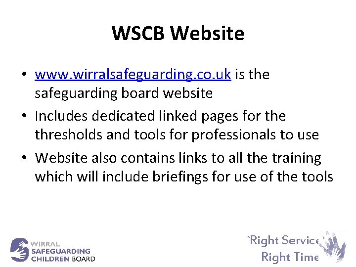 WSCB Website • www. wirralsafeguarding. co. uk is the safeguarding board website • Includes