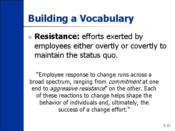Building a Vocabulary n Resistance: efforts exerted by employees either overtly or covertly to