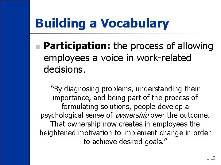 Building a Vocabulary n Participation: the process of allowing employees a voice in work-related