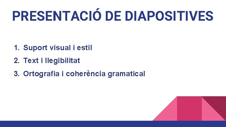 PRESENTACIÓ DE DIAPOSITIVES 1. Suport visual i estil 2. Text i llegibilitat 3. Ortografia