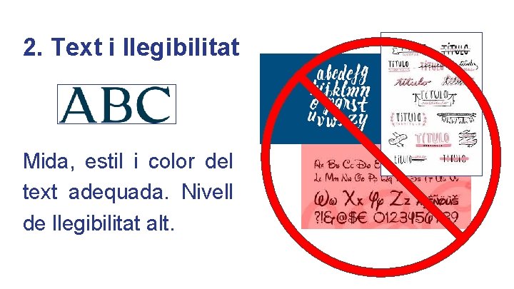 2. Text i llegibilitat Mida, estil i color del text adequada. Nivell de llegibilitat