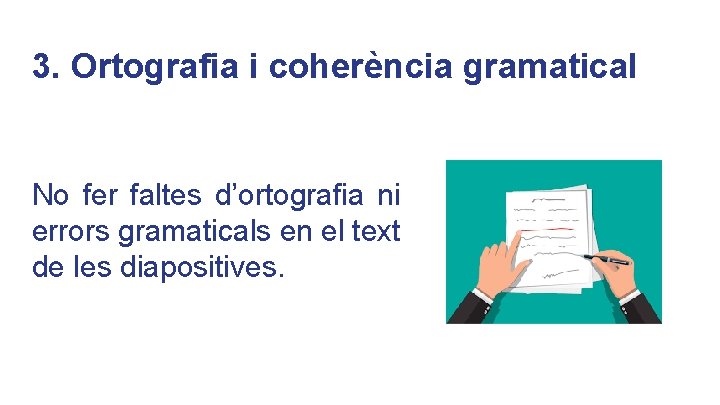 3. Ortografia i coherència gramatical No fer faltes d’ortografia ni errors gramaticals en el