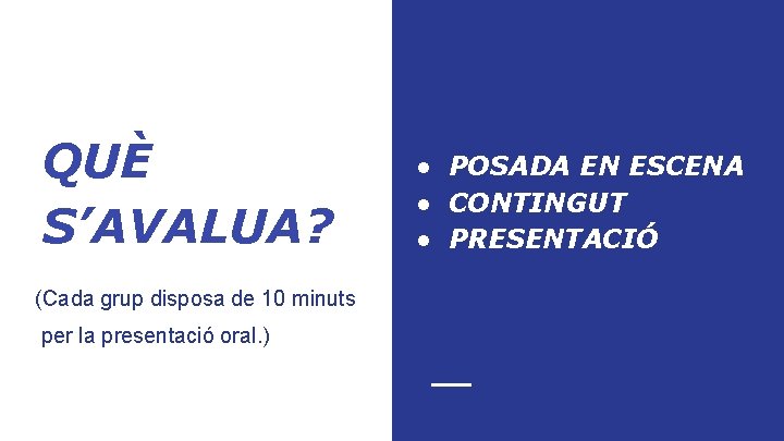 QUÈ Look at these questions: S’AVALUA? (Cada grup disposa de 10 minuts per la QUÈ Look at these questions: S’AVALUA? (Cada grup disposa de 10 minuts per la