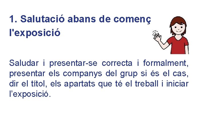 POSADA EN 1. Salutació abans de●començar ESCENA l'exposició ● CONTINGUT ● PRESENTACIÓ Saludar i