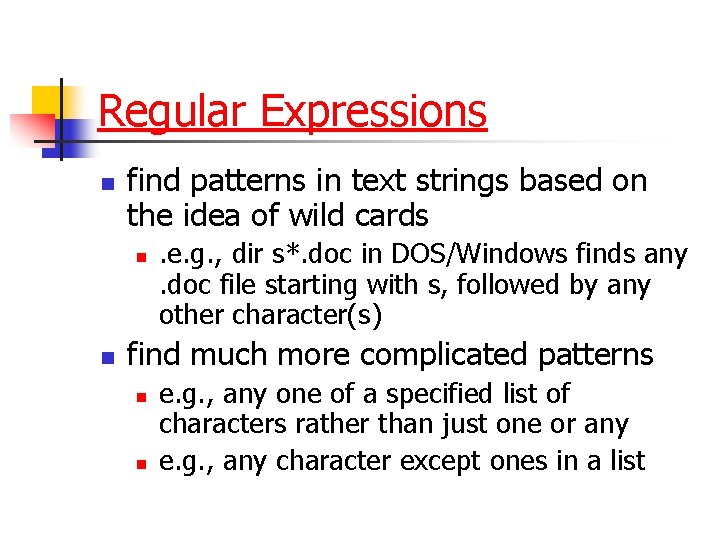 Regular Expressions n find patterns in text strings based on the idea of wild