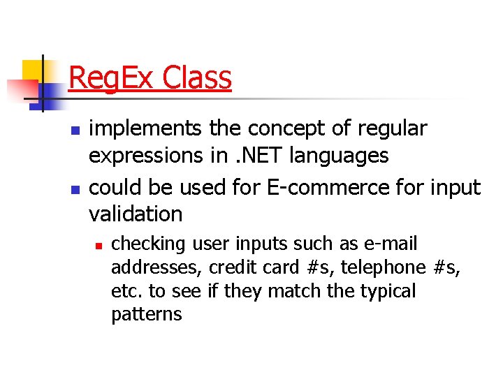 Reg. Ex Class n n implements the concept of regular expressions in. NET languages