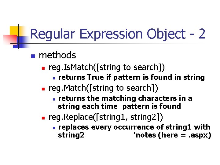 Regular Expression Object - 2 n methods n reg. Is. Match([string to search]) n