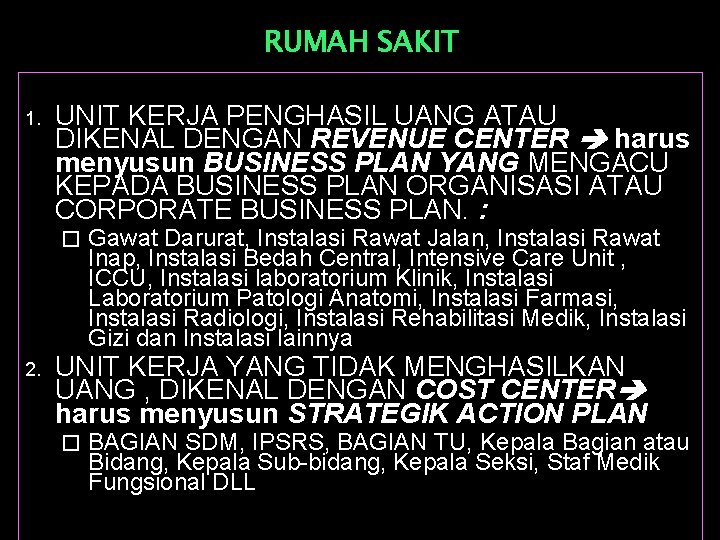 RUMAH SAKIT 1. UNIT KERJA PENGHASIL UANG ATAU DIKENAL DENGAN REVENUE CENTER harus menyusun