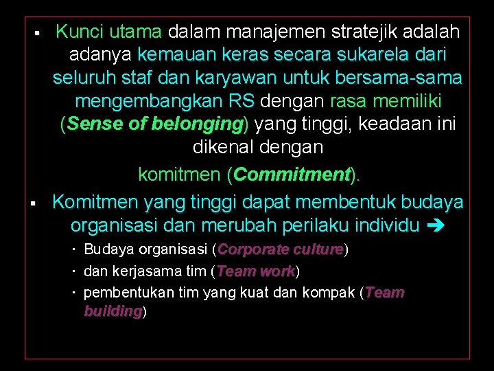  Kunci utama dalam manajemen stratejik adalah adanya kemauan keras secara sukarela dari seluruh