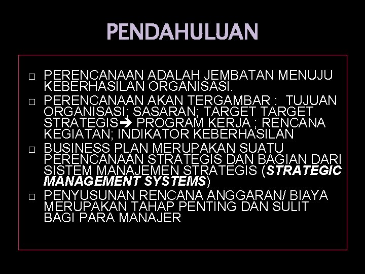 PENDAHULUAN � � PERENCANAAN ADALAH JEMBATAN MENUJU KEBERHASILAN ORGANISASI. PERENCANAAN AKAN TERGAMBAR : TUJUAN