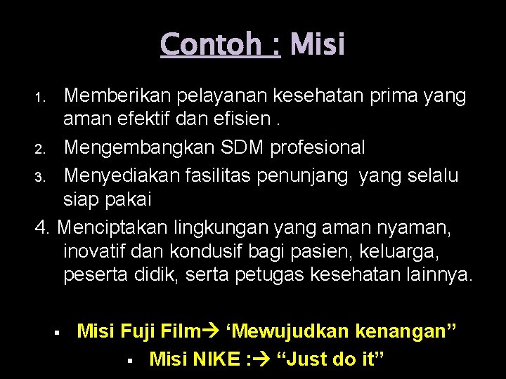 Contoh : Misi Memberikan pelayanan kesehatan prima yang aman efektif dan efisien. 2. Mengembangkan