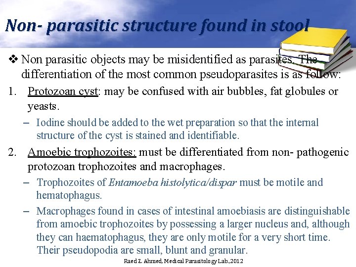 Non- parasitic structure found in stool v Non parasitic objects may be misidentified as