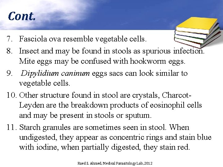 Cont. 7. Fasciola ova resemble vegetable cells. 8. Insect and may be found in