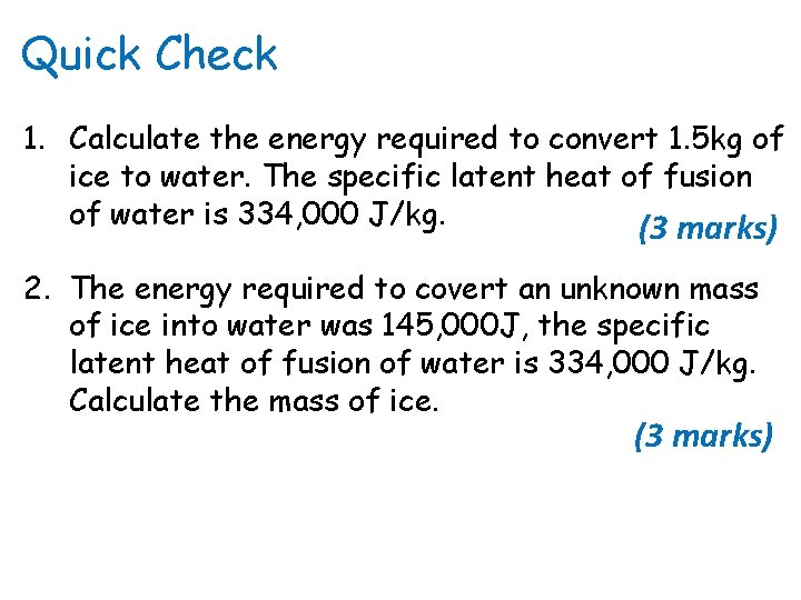 Quick Check 1. Calculate the energy required to convert 1. 5 kg of ice