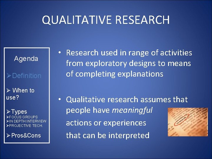 QUALITATIVE RESEARCH Agenda ØDefinition Ø When to use? ØTypes ØFOCUS GROUPS ØIN DEPTH INTERVIEW