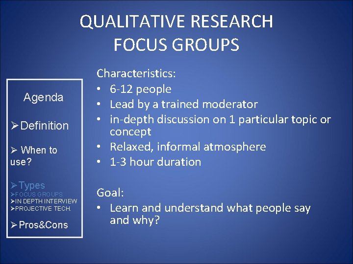 QUALITATIVE RESEARCH FOCUS GROUPS Agenda ØDefinition Ø When to use? ØTypes ØFOCUS GROUPS ØIN