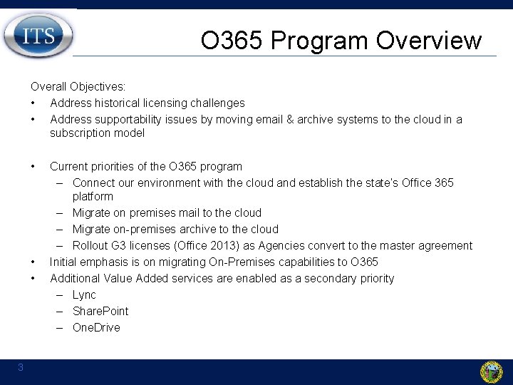 O 365 Program Overview Overall Objectives: • Address historical licensing challenges • Address supportability