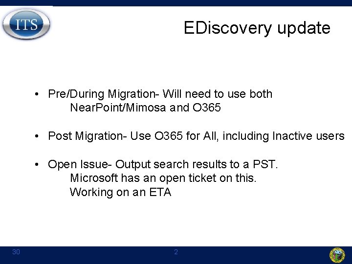 EDiscovery update • Pre/During Migration- Will need to use both Near. Point/Mimosa and O