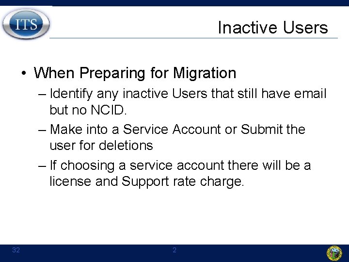 Inactive Users • When Preparing for Migration – Identify any inactive Users that still