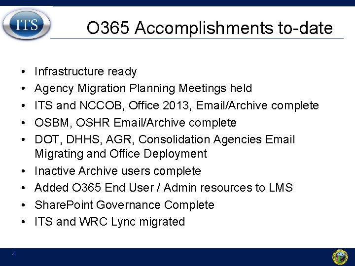 O 365 Accomplishments to-date • • • 4 Infrastructure ready Agency Migration Planning Meetings