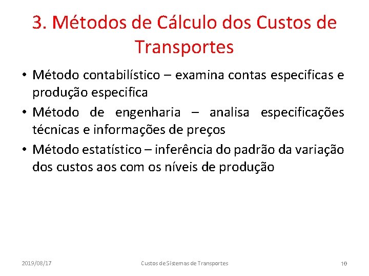 3. Métodos de Cálculo dos Custos de Transportes • Método contabilístico – examina contas