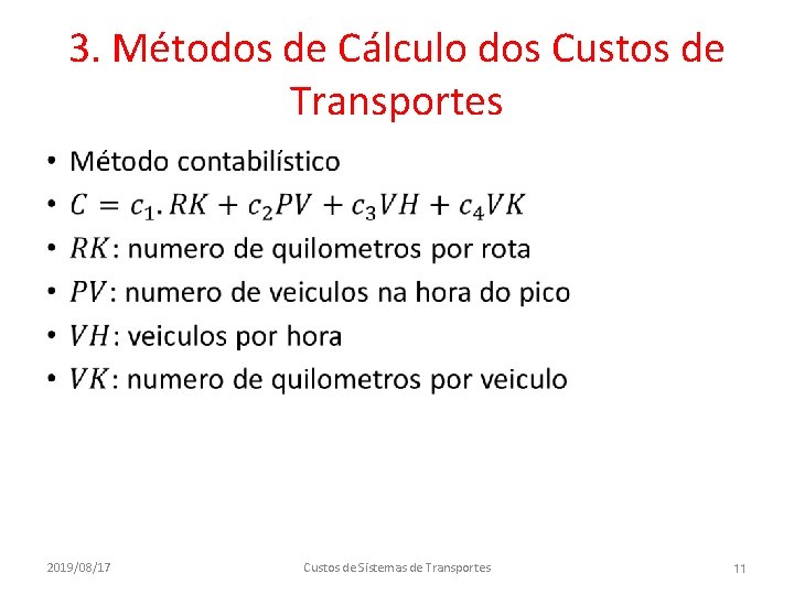 3. Métodos de Cálculo dos Custos de Transportes • 2019/08/17 Custos de Sistemas de