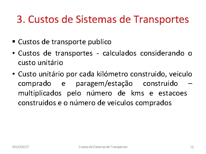 3. Custos de Sistemas de Transportes § Custos de transporte publico • Custos de