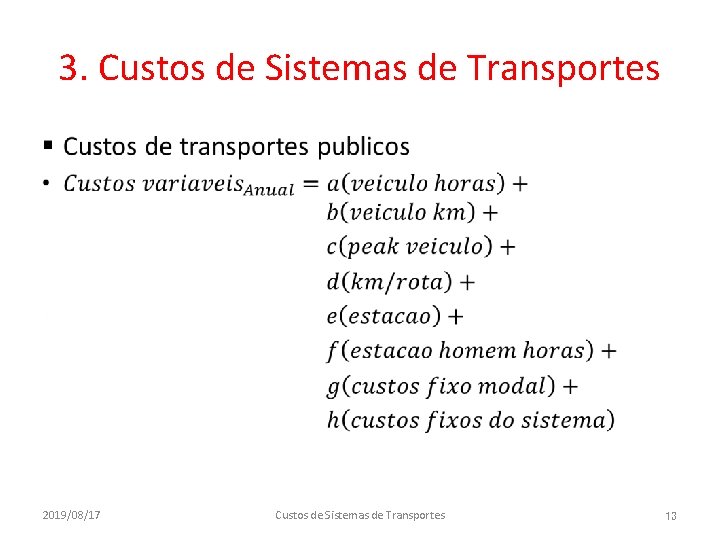 3. Custos de Sistemas de Transportes • 2019/08/17 Custos de Sistemas de Transportes 13