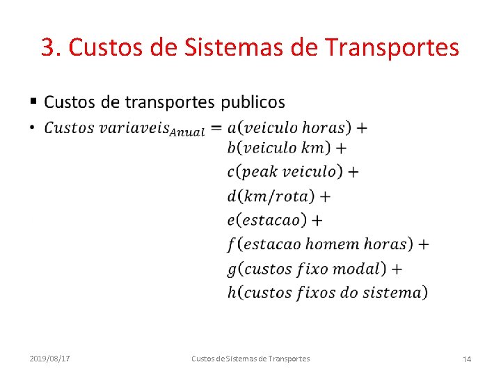 3. Custos de Sistemas de Transportes • 2019/08/17 Custos de Sistemas de Transportes 14