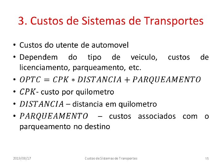 3. Custos de Sistemas de Transportes • 2019/08/17 Custos de Sistemas de Transportes 15