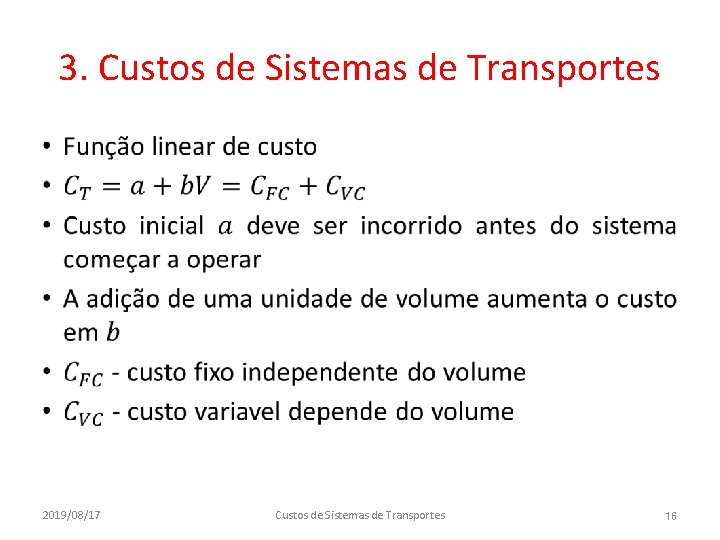 3. Custos de Sistemas de Transportes • 2019/08/17 Custos de Sistemas de Transportes 16