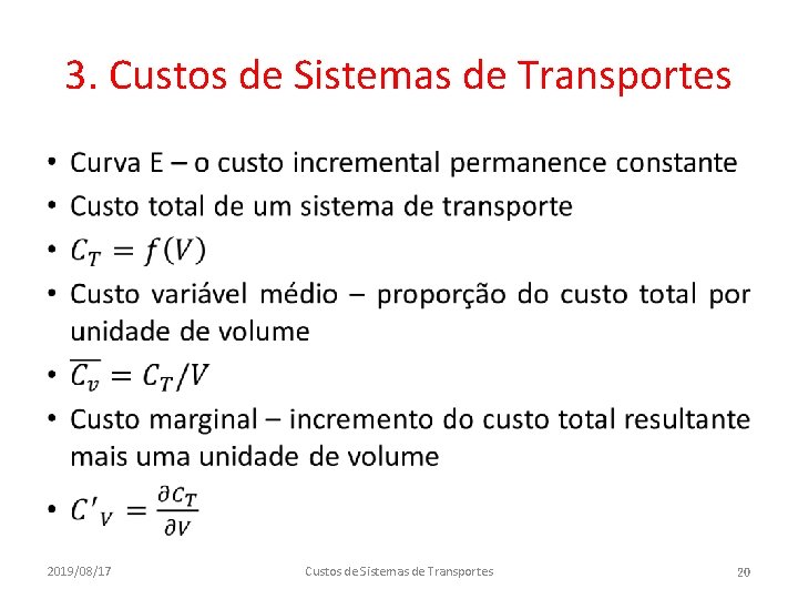 3. Custos de Sistemas de Transportes • 2019/08/17 Custos de Sistemas de Transportes 20