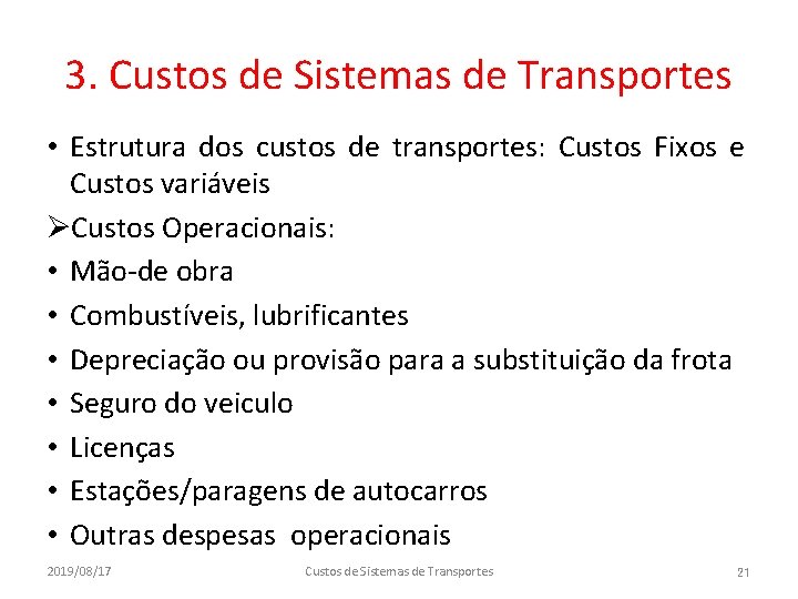 3. Custos de Sistemas de Transportes • Estrutura dos custos de transportes: Custos Fixos