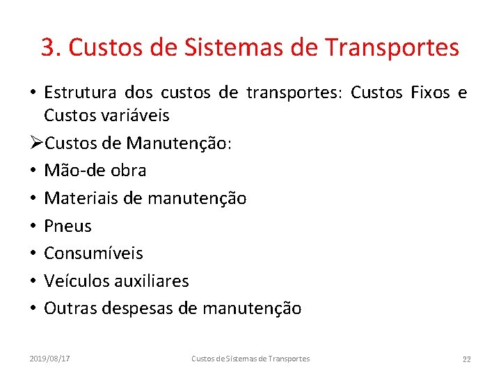 3. Custos de Sistemas de Transportes • Estrutura dos custos de transportes: Custos Fixos