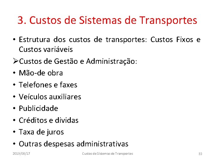 3. Custos de Sistemas de Transportes • Estrutura dos custos de transportes: Custos Fixos