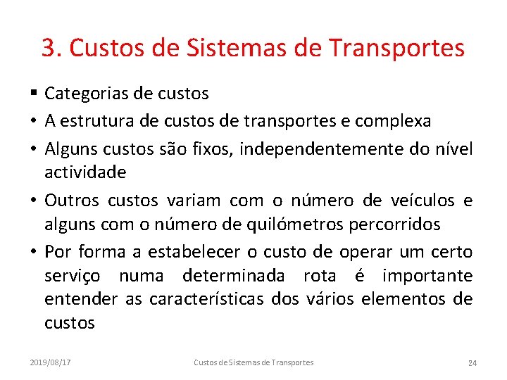 3. Custos de Sistemas de Transportes § Categorias de custos • A estrutura de