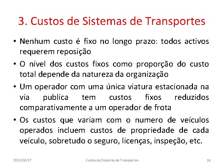 3. Custos de Sistemas de Transportes • Nenhum custo é fixo no longo prazo: